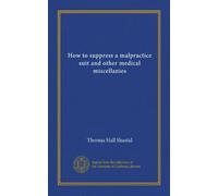 How to suppress a malpractice suit and other medical miscellanies
