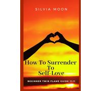 How To Surrender To Self-Love: BEGINNER TWIN FLAME GUIDE 11:11