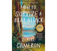 How to Survive a Bear Attack: A Memoir