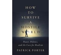 How to Survive a Hostile World Power, Politics, and the Case for Realism - Patrick Porter - Stanford University Press - ebook (ePub) - Livre