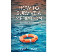 How to Survive a Mediation: A Guide for Participants