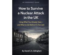 How to Survive a Nuclear Attack in the UK: Using What You Already Have - and What to Get Before It’s Too Late