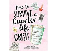 How To Survive A Quarter-Life Crisis
