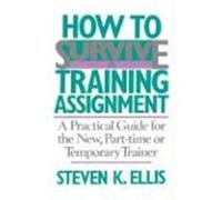 How to Survive a Training Assignment Stephen K. Ellis (Auteur)