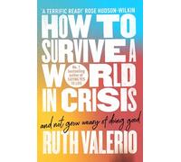 How to Survive a World in Crisis (And Not Grow Weary of Doing Good)