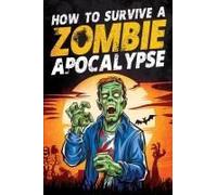 How To Survive A Zombie Apocalypse