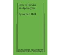 How to Survive an Apocalypse - Jordan Hall - Samuel French Ltd - Livre en Anglais - Paperback Jordan HallJordan Hall (Auteur)