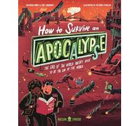 How to Survive an Apocalypse: The end of the world doesn't have to be the end of the world