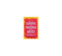 How To Survive And Prosper As An Artist