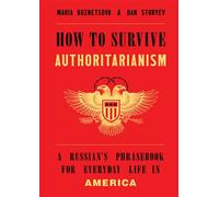 How to Survive Authoritarianism A Russian's Phrasebook for Everyday Life in America - Maria Kuznetsova - Liveright - ebook (ePub) - Livre