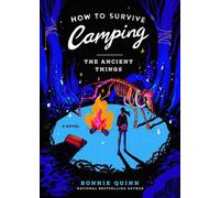 How to Survive Camping: The Ancient Things - Bonnie Quinn - S&S/Saga Press - ebook (ePub) - Livre