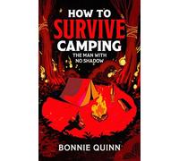 Comment survivre au camping – L'homme sans ombre – Horreur macabre, drôle et addictive – Tome 1
