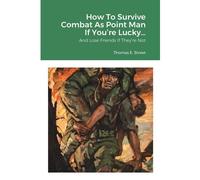 How To Survive Combat As Point Man If You're Lucky...