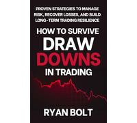 How to Survive Drawdowns in Trading: Proven Strategies to Manage Risk, Recover Losses, and Build Long-Term Trading Resilience