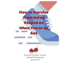 How To Survive from Being Stepped on When You're an Ant