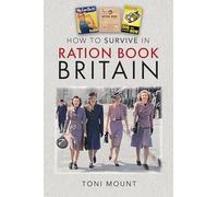 How to Survive in Ration Book Britain