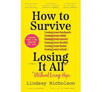 How to Survive Losing It All*: *Without Losing Hope. a Memoir