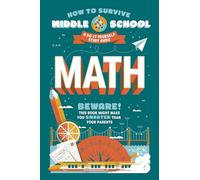 How to Survive Middle School: Math: A Do-It-Yourself Study Guide