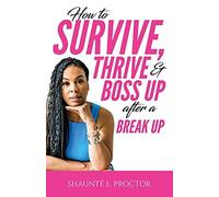 How To Survive, Thrive, And Boss Up After A Break Up