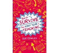 How to Survive Your First Year in Teaching.