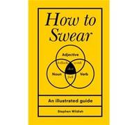 How to Swear by Stephen Author Wildish Stephen Author Wildish (Auteur)