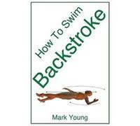 How To Swim Backstroke by Mark Young Mark Young (Auteur)