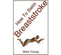 How To Swim Breaststroke - [Version Originale] Mark Young (Auteur)