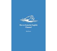 How to Swim the English Channel