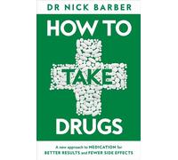 How to Take Drugs A New Approach to Medication for Better Results and Fewer Side Effects - Dr Nick Barber - Bluebird - ebook (ePub) - Livre
