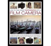 How To Take Great Photographs With A Film Camera (Hardcover) John Freeman, (Auteur)