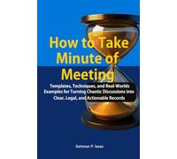 How to Take Minutes of Meeting Templates, Techniques, and Real-World Examples for Turning Chaotic Discussions into Clear, Legal, and Actionable Records