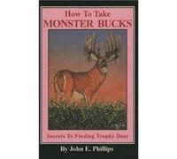 How to Take Monster Bucks by John E. Phillips John E. Phillips (Auteur)