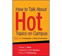 How to Talk About Hot Topics on Campus by Chickering & Arthur W. Goddard College & Vermont Arthur W. Chickering, Demethra Lasha Bradley, Robert J. Nash (Auteur)