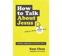 How to Talk about Jesus Without Being That Guy - Sam Chan - Zondervan - Livre en Anglais - Paperback Sam ChanSam Chan (Auteur)