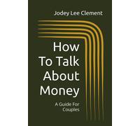 How To Talk About Money: A Guide For Couples (Money Talk)