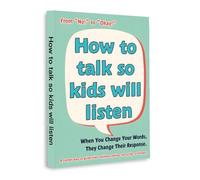 How to Talk So Kids Will Listen - A Calm and Effective Guide to Better Communication and Positive Parenting