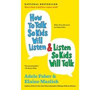 How to Talk So Kids Will Listen & Listen So Kids Will Talk