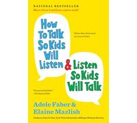 How to Talk So Kids Will Listen & Listen So Kids Will Talk
