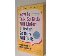 How to Talk So Kids Will Listen & Listen So Kids Will Talk