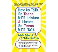 How to Talk so Teens Will Listen and Listen so Teens Will