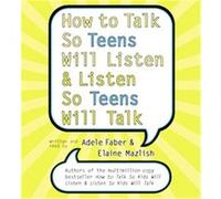 How to Talk So Teens Will Listen & Listen So Teens Will Talk Adele Faber, Elaine Mazlish (Auteur)