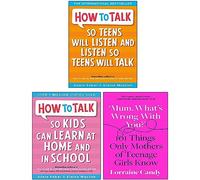 How to Talk so Teens will Listen & Listen so Teens will Talk, How to Talk so Kids Can Learn at Home and in School, Mum What's Wrong with You? [Couverture rigide] Lot de 3 livres