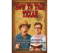 How to Talk Texan: A Survival Guide for Yankees, Californians, and Other Brave Souls: 100 Sayings You’ll Need to Know Before You Git Here | 5.5 X ... | Gift for Current or Prospective Texans