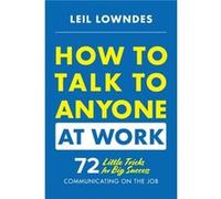 How to Talk to Anyone at Work 72 Little Tricks for Big Success Communicating on the Job by Leil Lowndes Leil Lowndes (Auteur)
