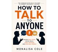 How to talk to Anyone: Master small talks, Social Skills, Public speaking and making real friends