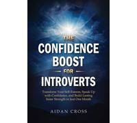 How to Talk to Anyone: Transform Your Self-Esteem, Speak Up with Confidence, and Build Lasting Inner Strength in Just One Month for Introverts