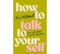 How to Talk to Yourself: From Self-doubt to Self-confidence