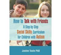 How To Talk With Friends: A Step-by-Step Social Skills Curriculum for Children With Autism