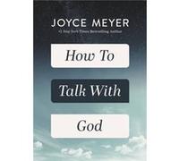 How to Talk with God by Joyce Meyer Joyce Meyer (Auteur)