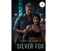 How To Tame A Silver Fox